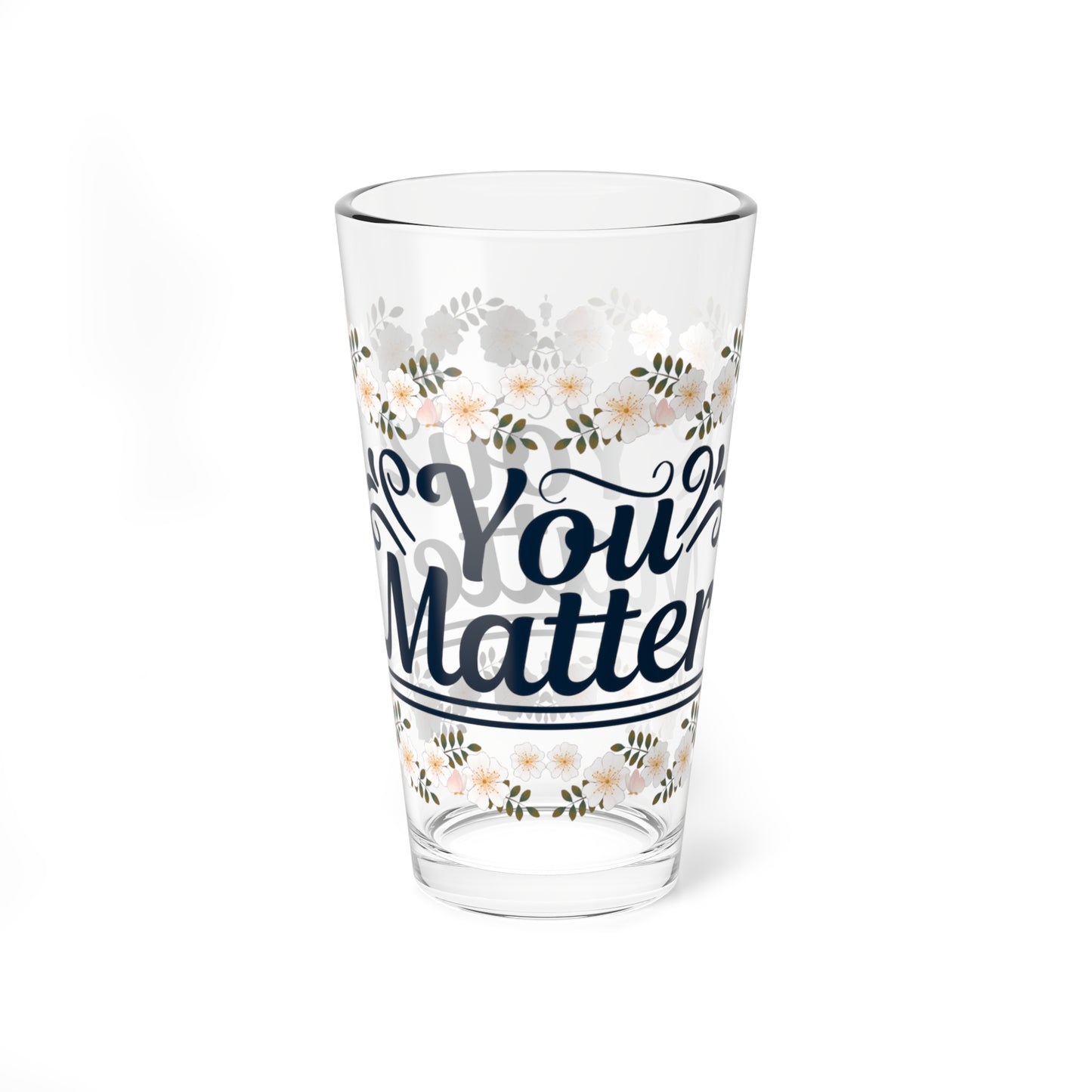 You Matter - Affirmation Pint Glass, 16oz