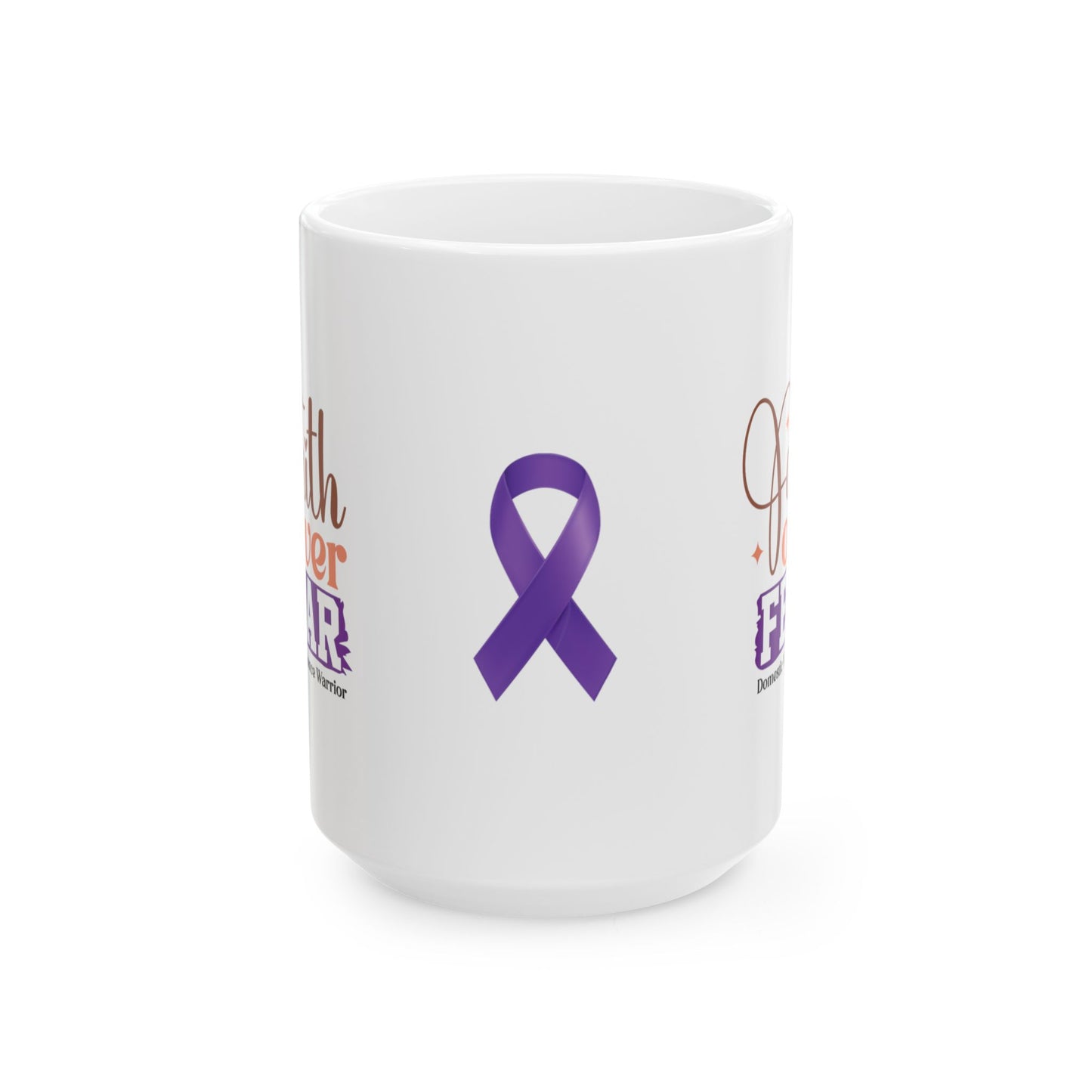 Faith Over Fear Domestic Violence Warrior Ceramic Mug, (11oz, 15oz)