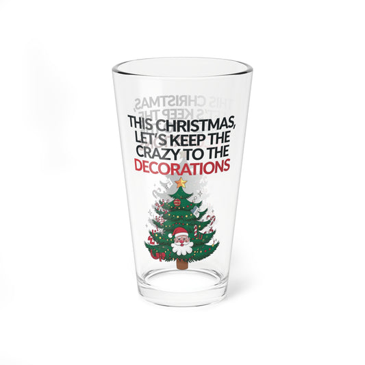 This Christmas, Let's Keep The Crazy To The Decorations, Christmas Pint Glass, 16oz