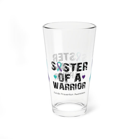 Sister of a Warrior - Suicide Prevention Awareness Warrior Pint Glass, 16oz