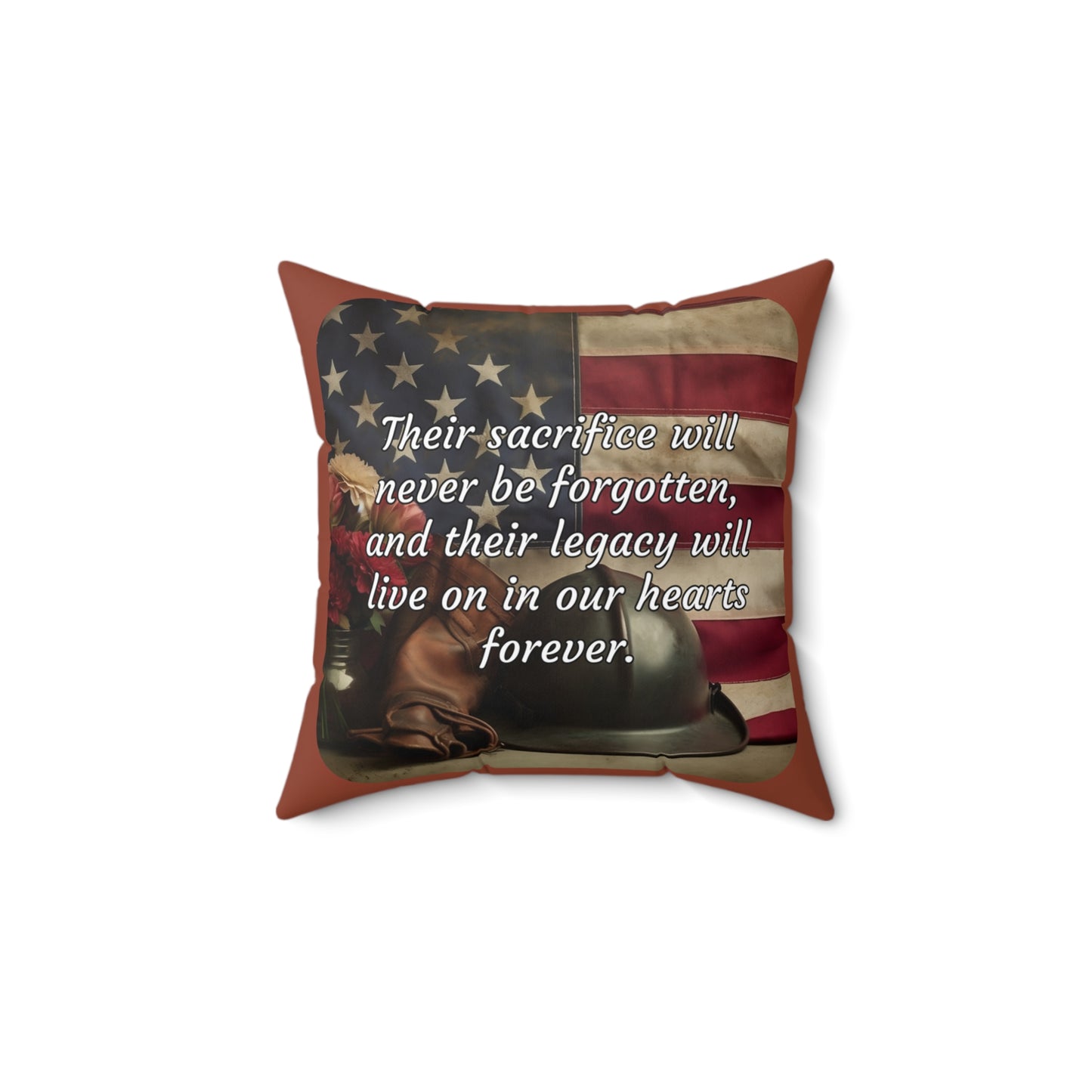 Their sacrifice will never be forgotten, and their legacy will live on in our hearts forever - Memorial Day Spun Polyester Square Pillow