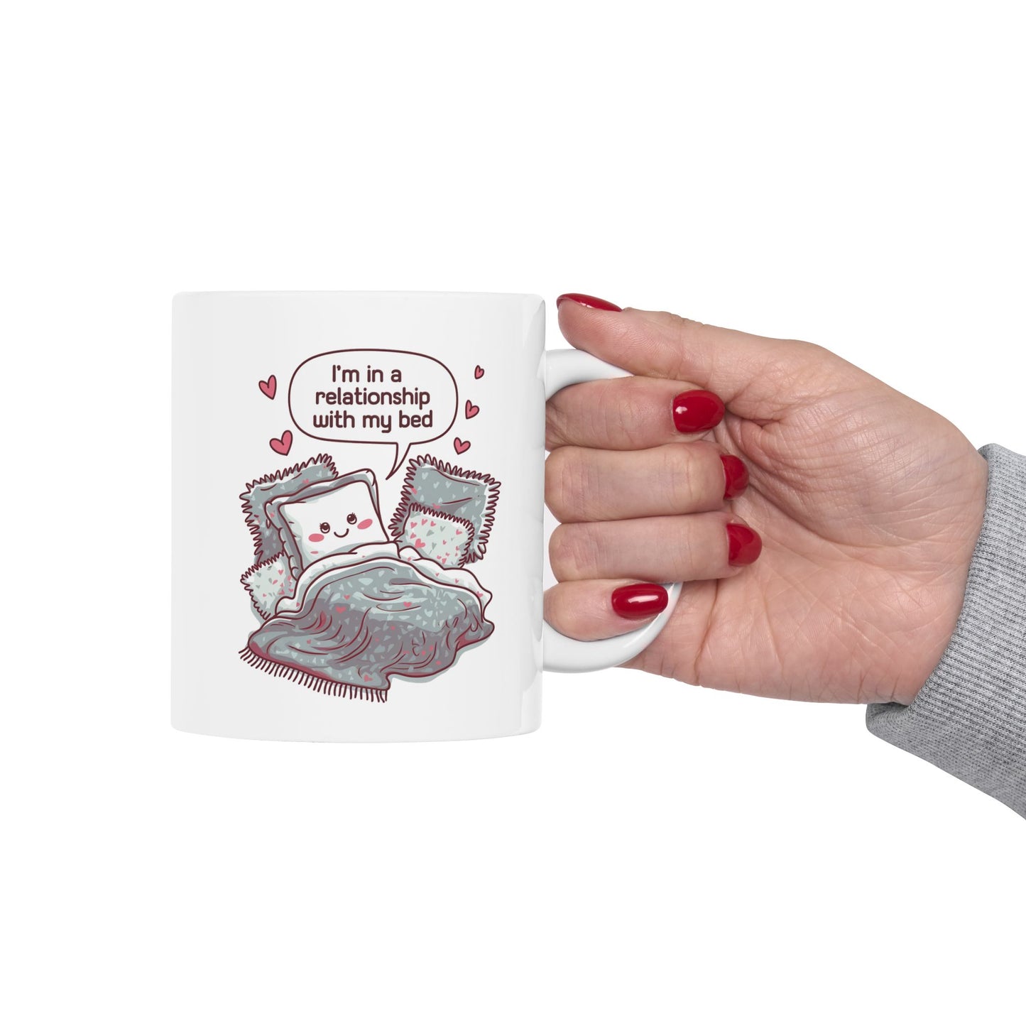 I'm In A Relationship With My Bed  - Ceramic Mug, (11oz, 15oz)