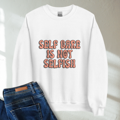 Self Care Is Not Selfish Retro Mental Health Awareness Crew Neck Sweatshirt - Cozy & Inspirational