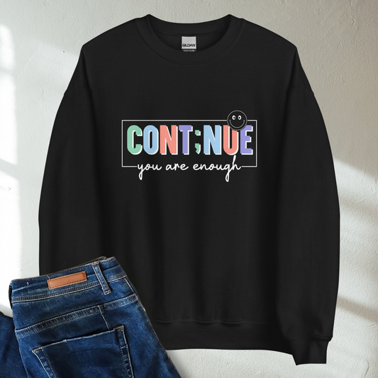 Cont;nue You Are Enough Retro Mental Health Awareness Crew Neck Sweatshirt - Cozy & Inspirational