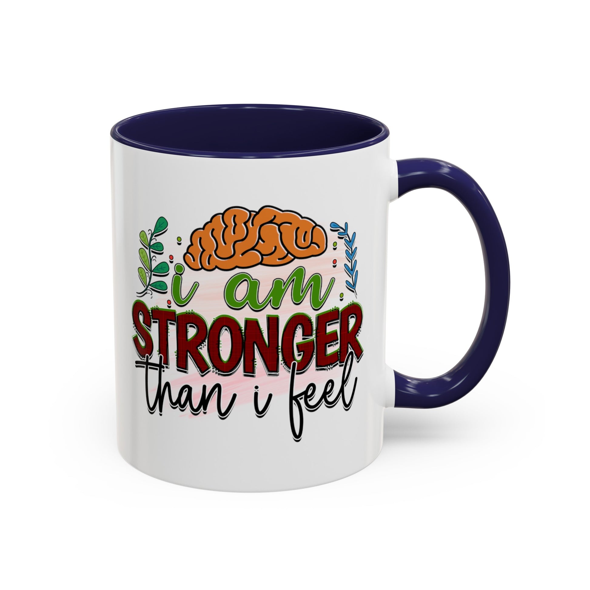 I Am Stronger Than I Feel - Accent Coffee Mug (11, 15oz)