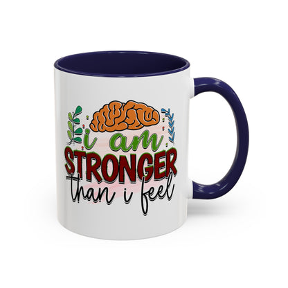 I Am Stronger Than I Feel - Accent Coffee Mug (11, 15oz)