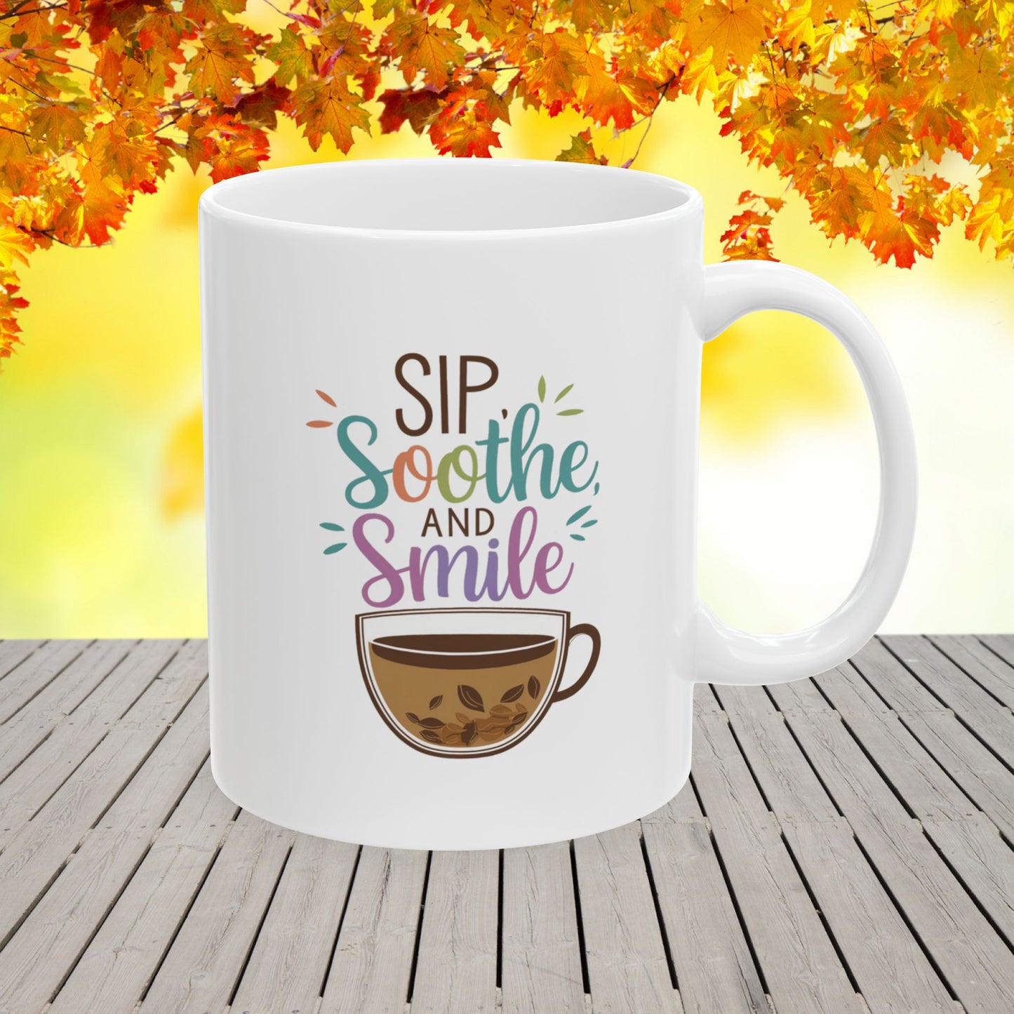 Sip, Soothe, and Smile Ceramic Mug, (11oz, 15oz)