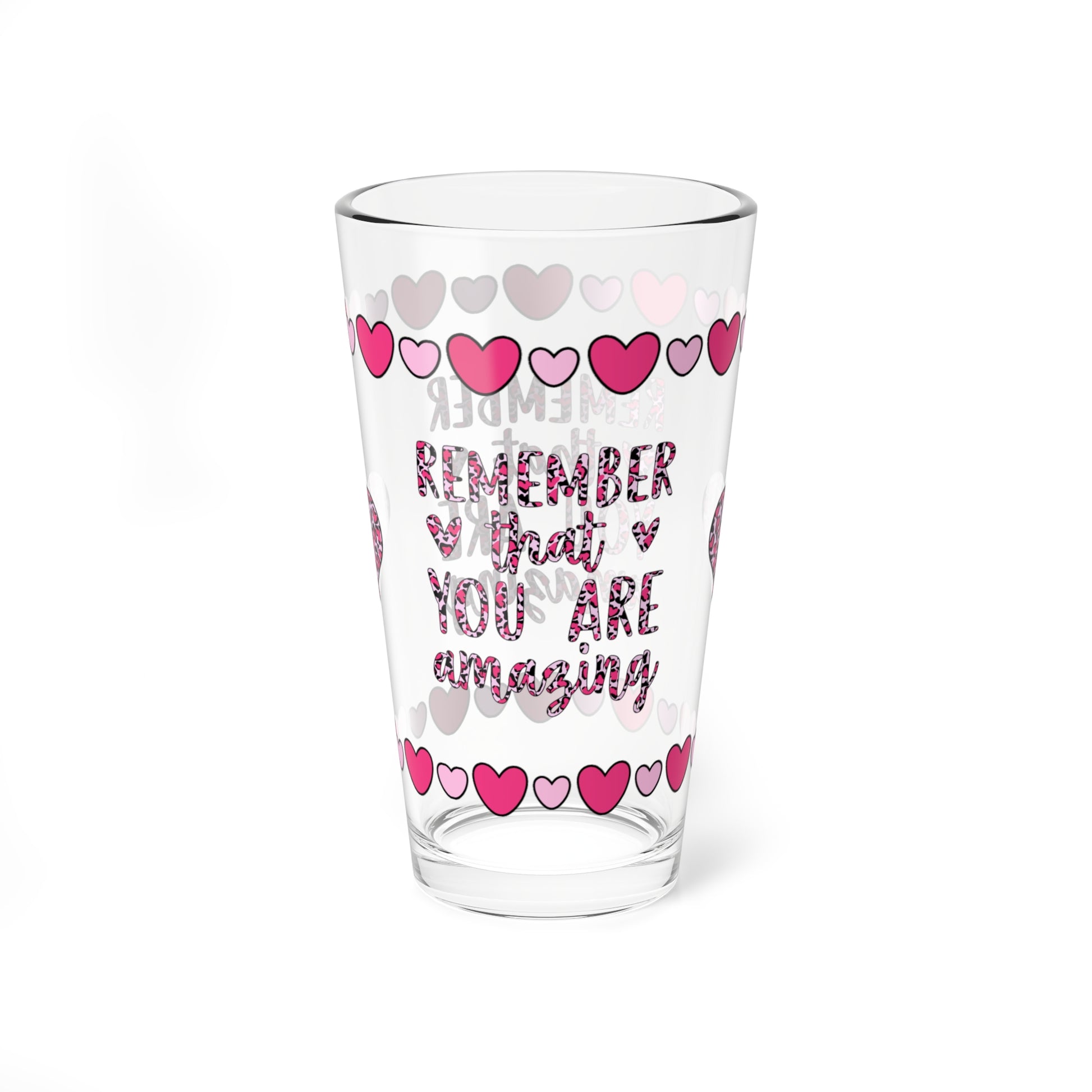 Remember That You Are Amazing 16oz Pint Glass - Valentine's Day Self-Care Gift, Mindful Positivity Drinkware