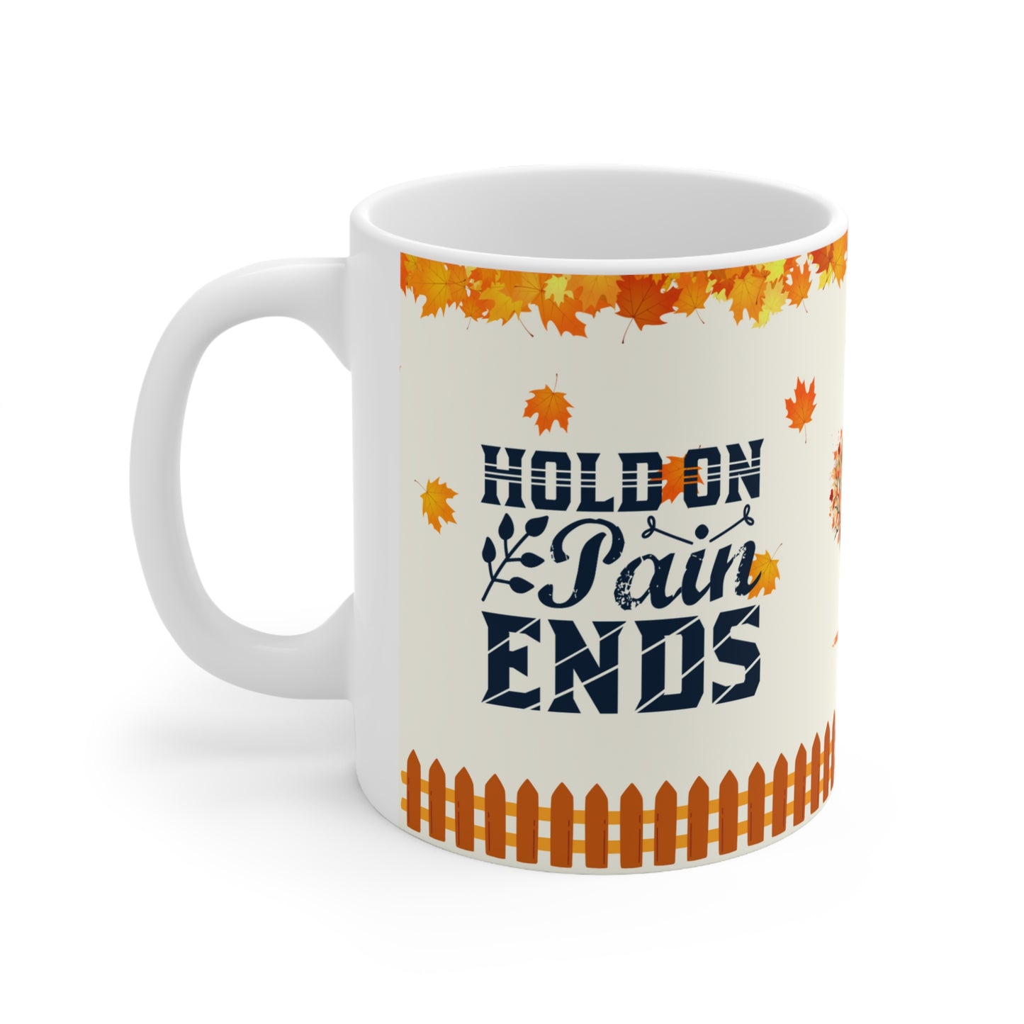 Hold On Pain Ends - Ceramic Mug 11oz