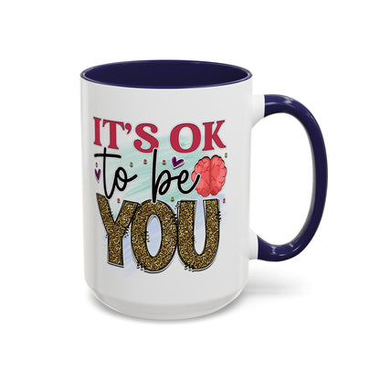 It's Ok To Be You - Accent Coffee Mug (11, 15oz)