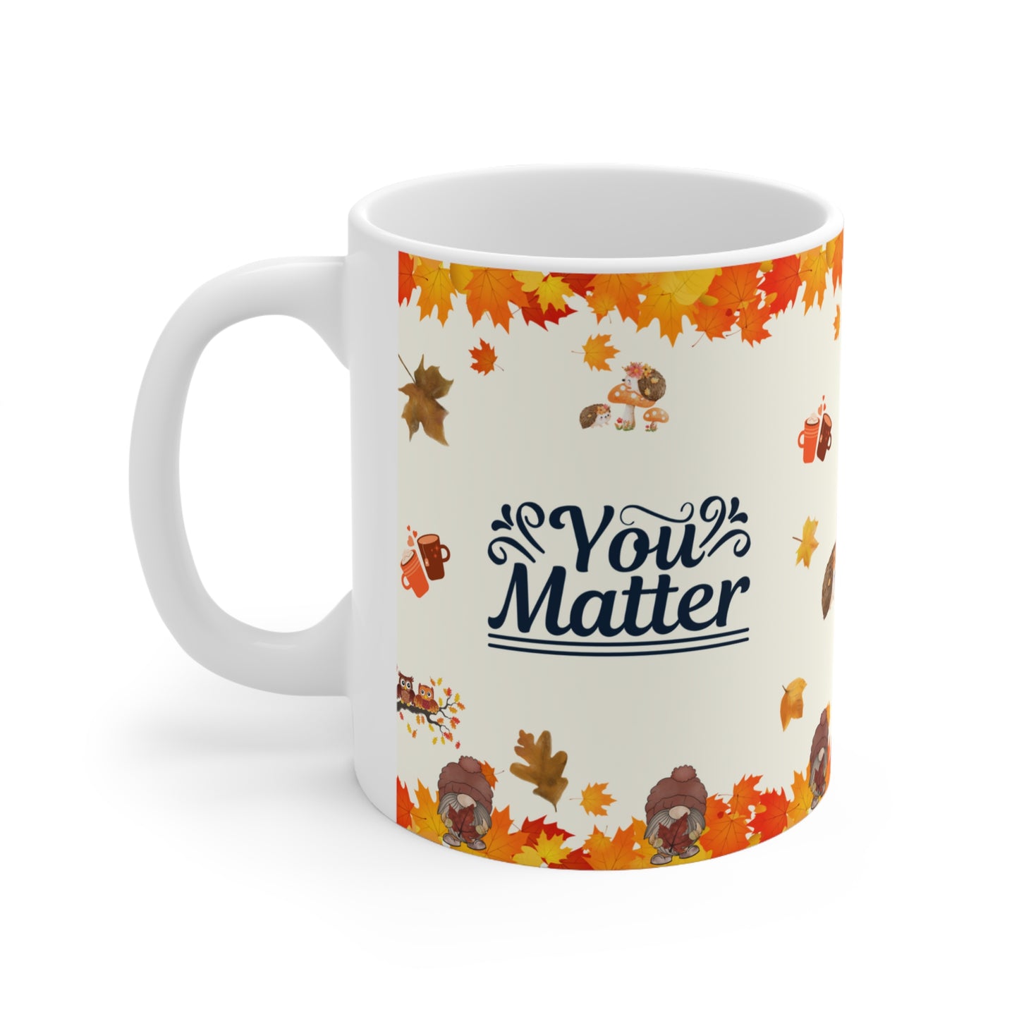 You Matter - Ceramic Mug 11oz