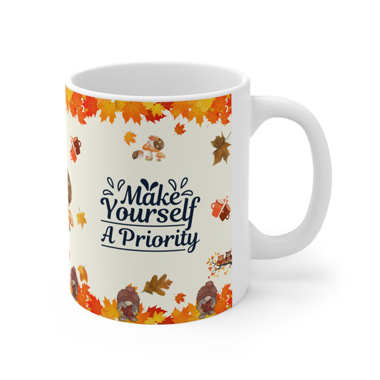 Make Yourself A Priority - Ceramic Mug 11oz