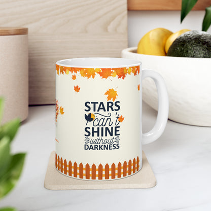 Stars Can't Shine Without Darkness - Ceramic Mug 11oz