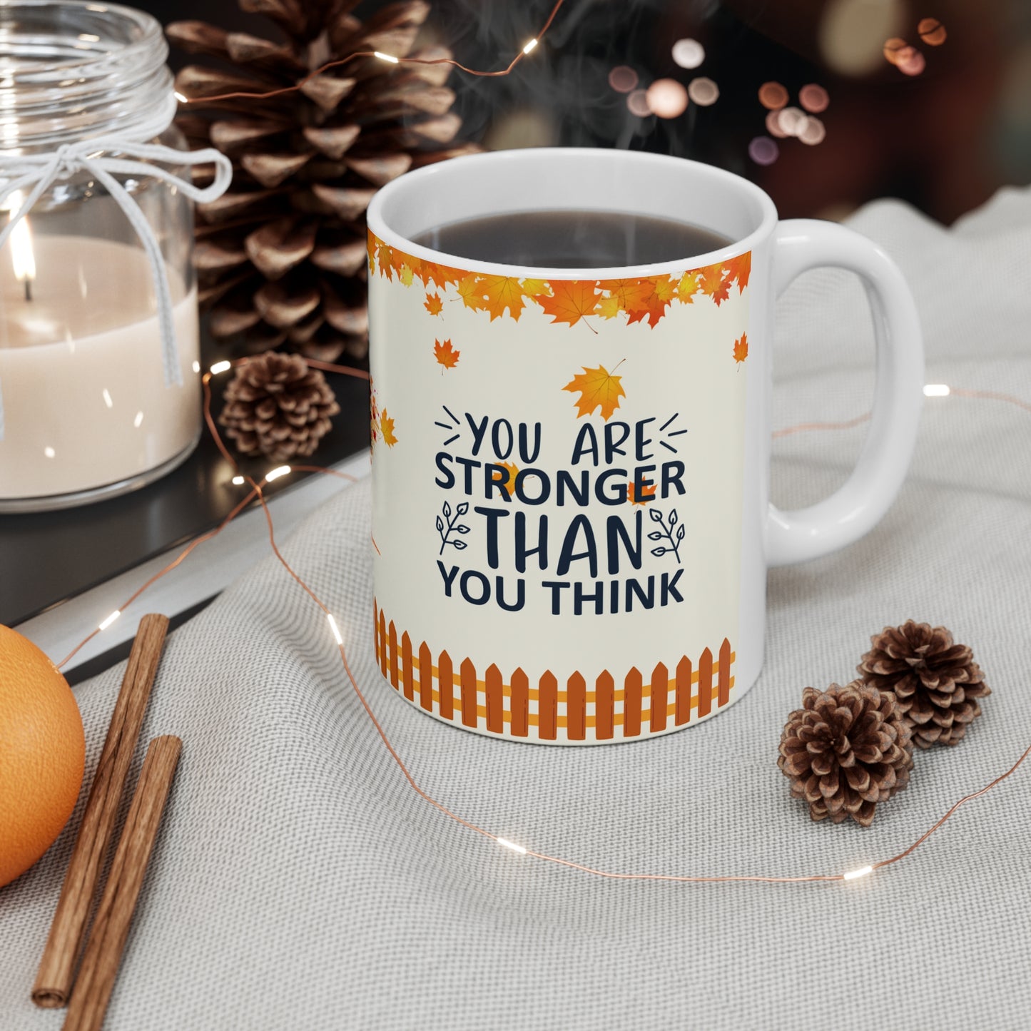 You Are Stronger Than You Think - Ceramic Mug 11oz