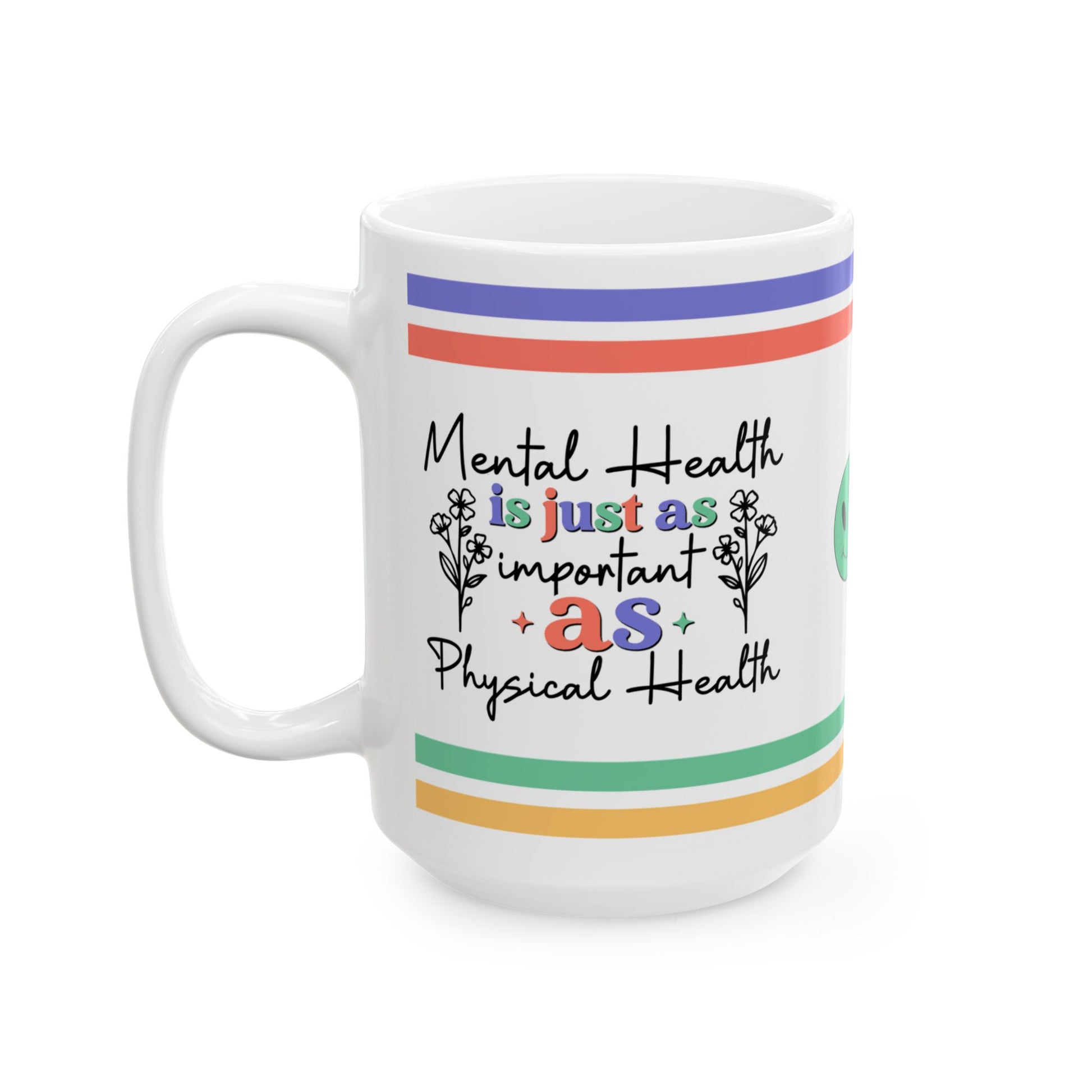 Mental Health Is Just As Important As Physical Health Ceramic Mug, (11oz, 15oz)