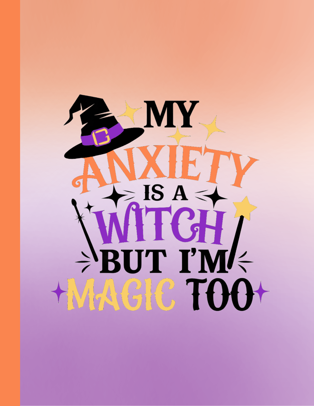 My Anxiety Is A Witch But I'm Magic Too Composition Notebook