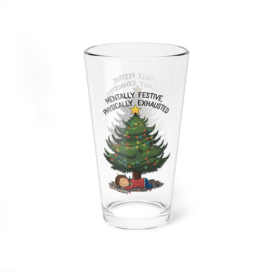 Mentally Festive, Physically Exhausted, Christmas Pint Glass, 16oz