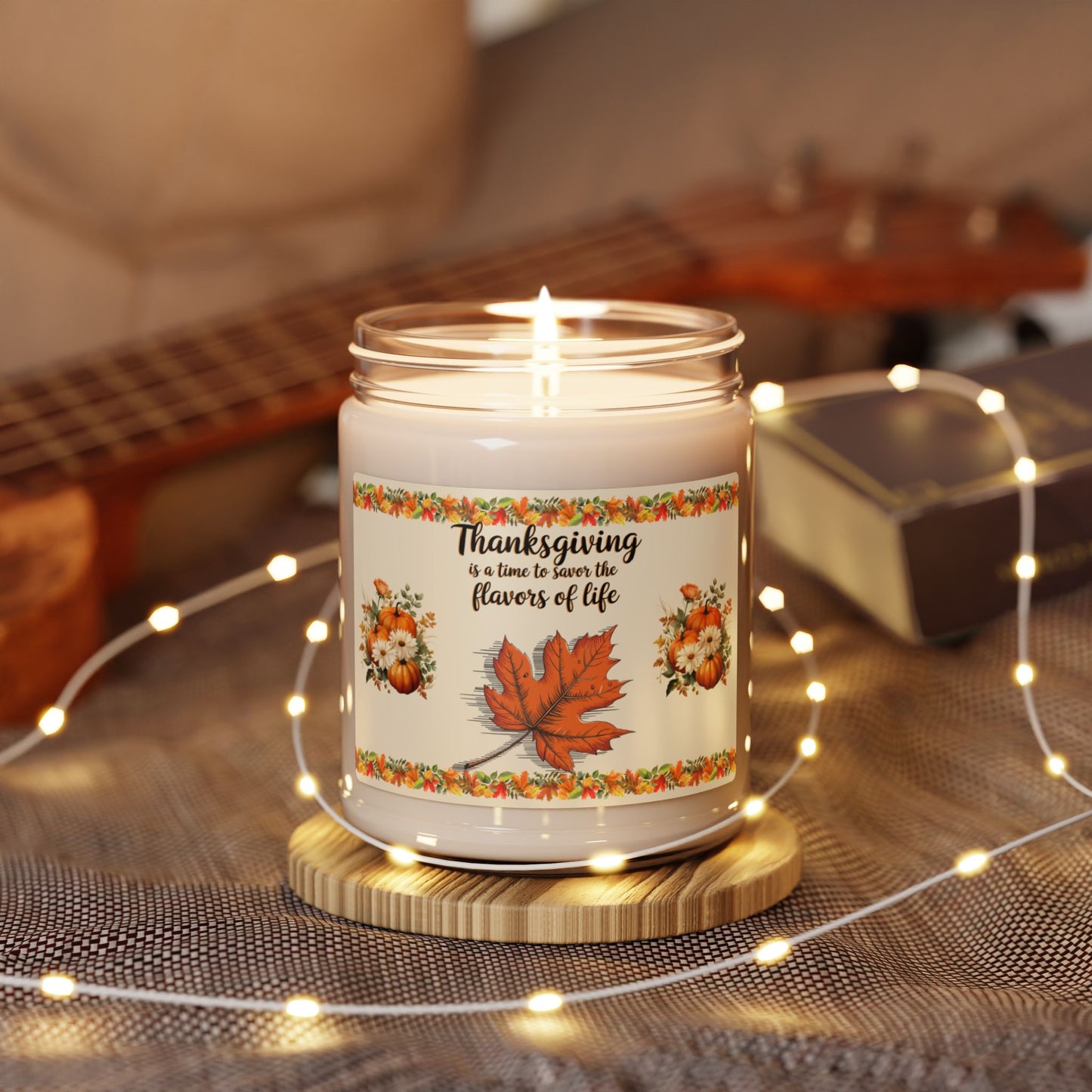 Thanksgiving Is A Time To Savor The Flavors Of Life - Thanksgiving Scented Candle, 9oz