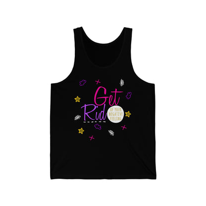 Get Rid Of Your Negative Feeling  - Unisex Jersey Tank