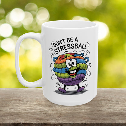 Don't Be A Stressball  - Ceramic Mug, (11oz, 15oz)