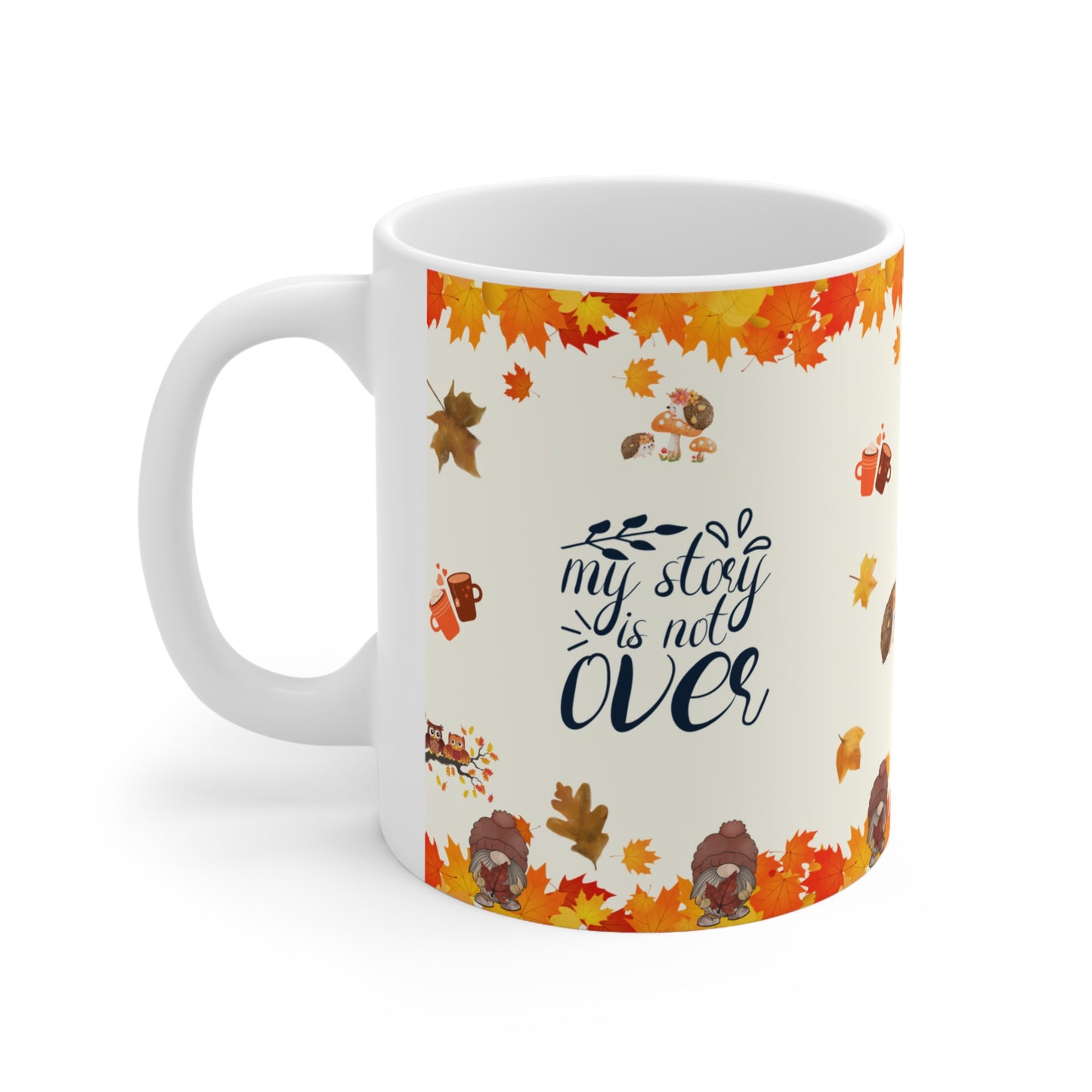 My Story Is Not Over - Ceramic Mug 11oz