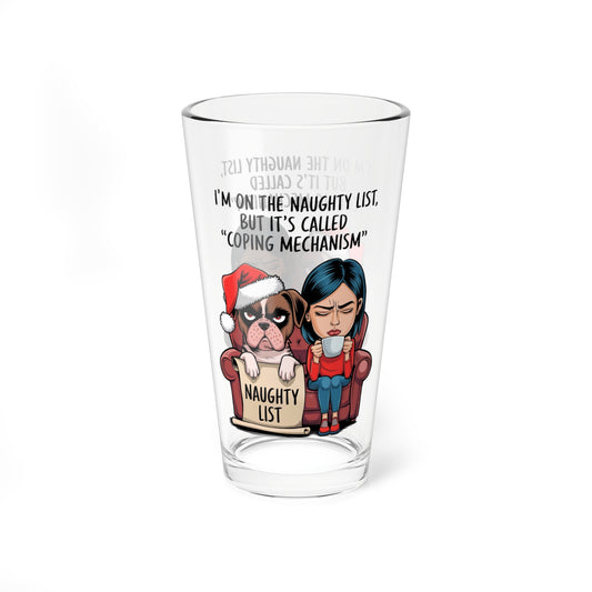 I'm On The Naughty List, But It's Called Coping Mechanism, Christmas Pint Glass, 16oz