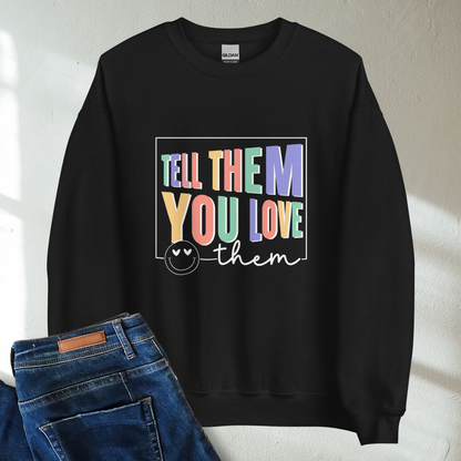 Tell Them You Love Them Retro Mental Health Awareness Crew Neck Sweatshirt - Cozy & Inspirational