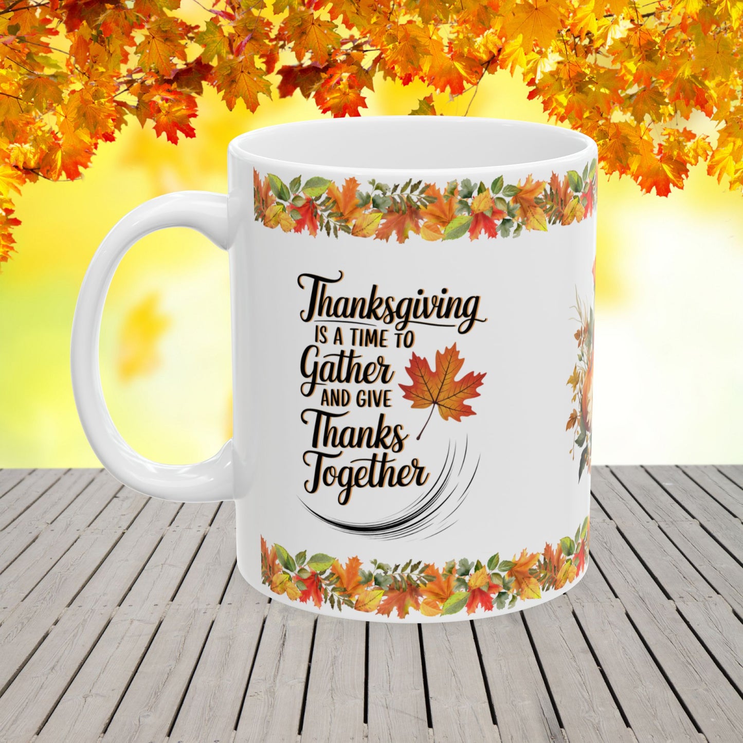 Thanksgiving is a time to gather and give thanks together - Thanksgiving Ceramic Mug (11, 15oz)