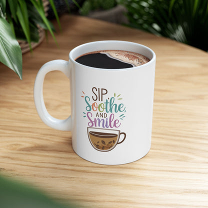 Sip, Soothe, and Smile Ceramic Mug, (11oz, 15oz)