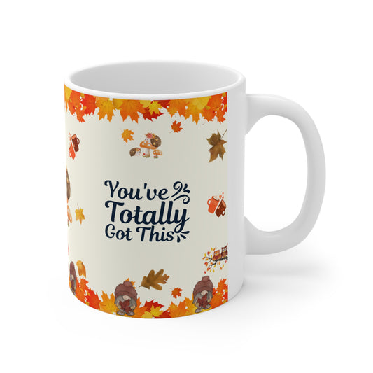 You've Totally Got This - Ceramic Mug 11oz