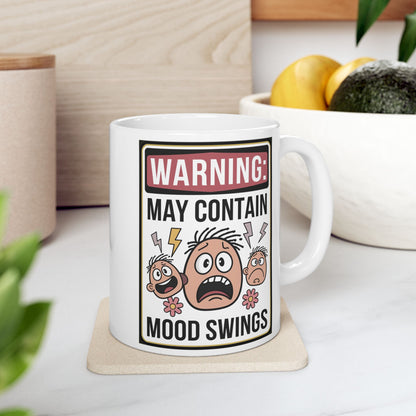 Warning: May Contain Mood Swings  - Ceramic Mug, (11oz, 15oz)