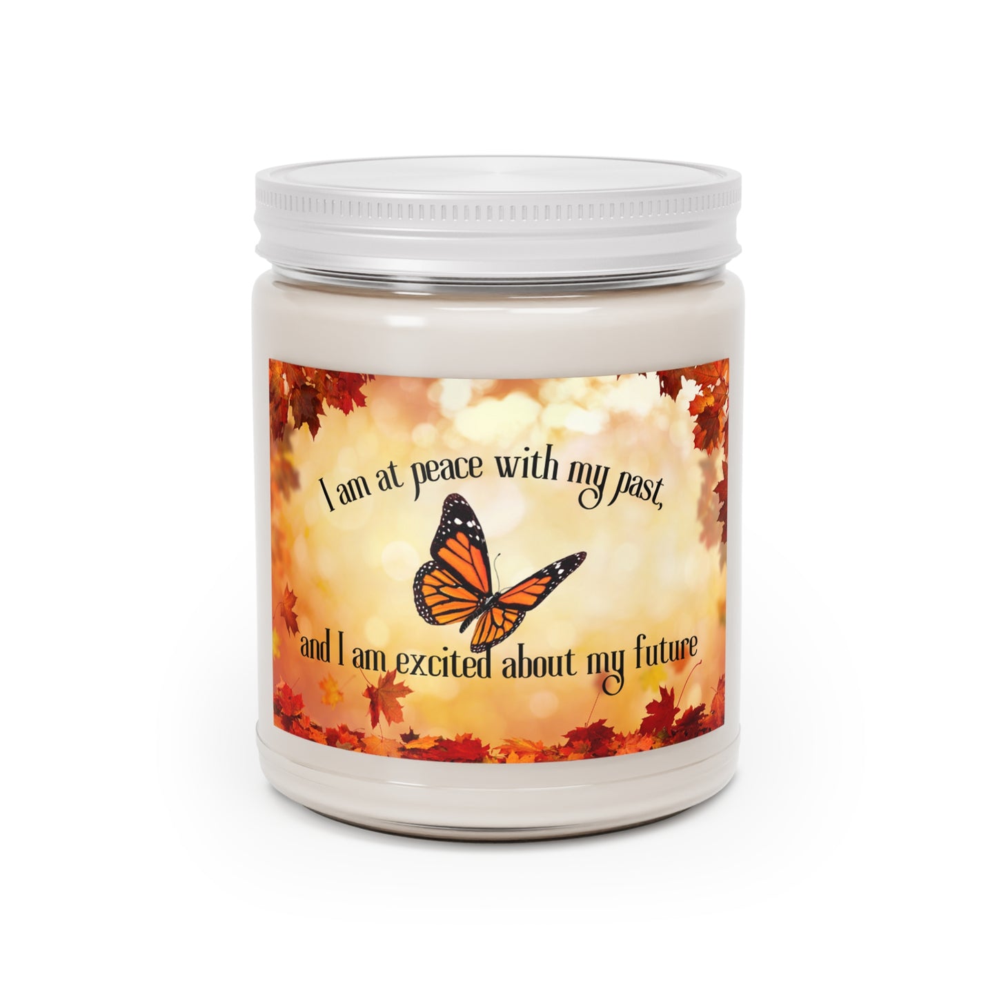 I am at peace with my past, and I am excited about my future - Scented Affirmation Candle