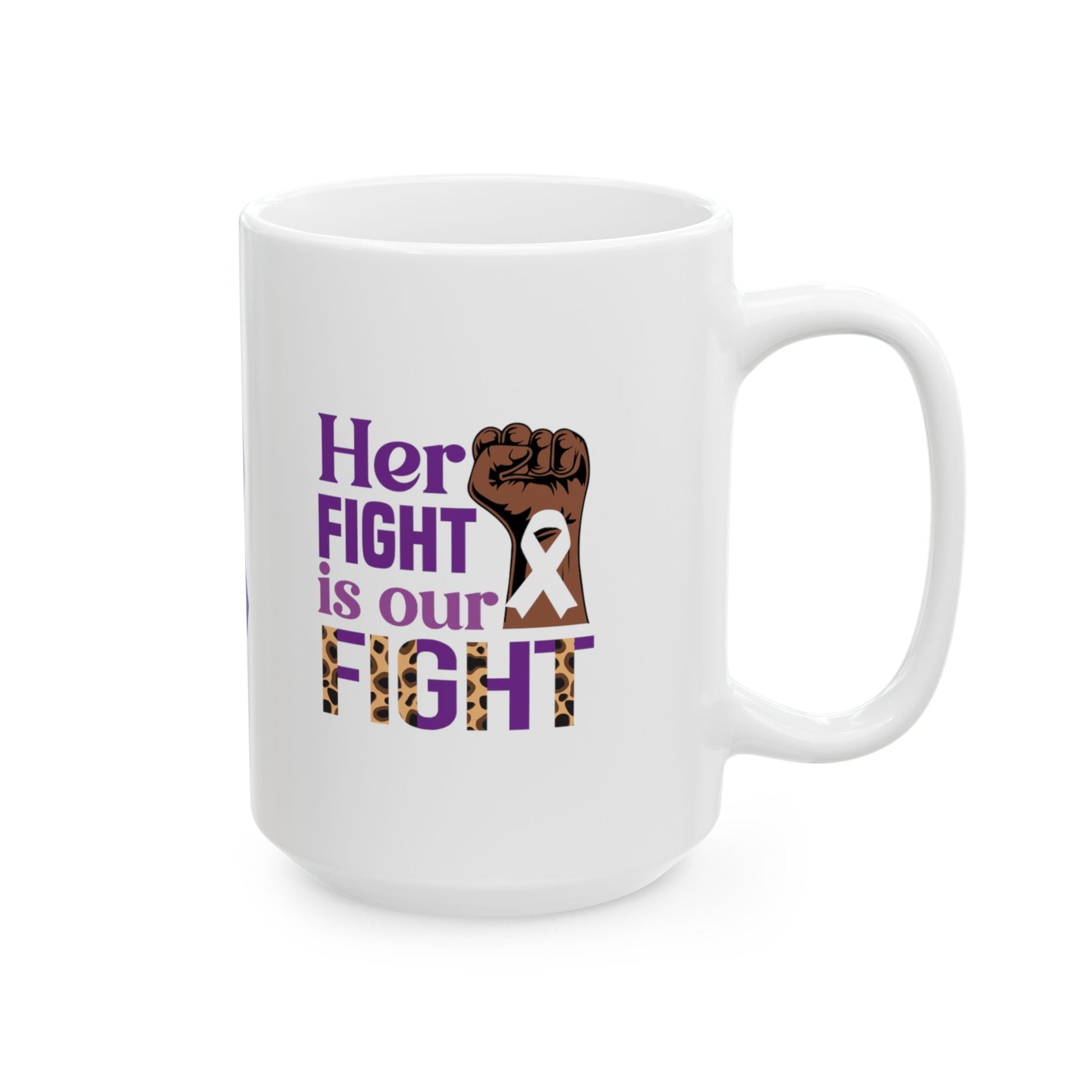 Her Fight Is Our Fight Ceramic Mug, (11oz, 15oz)