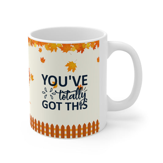 You've Totally Got This - Ceramic Mug 11oz