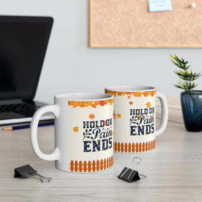 Hold On Pain Ends - Ceramic Mug 11oz