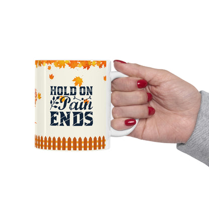 Hold On Pain Ends - Ceramic Mug 11oz