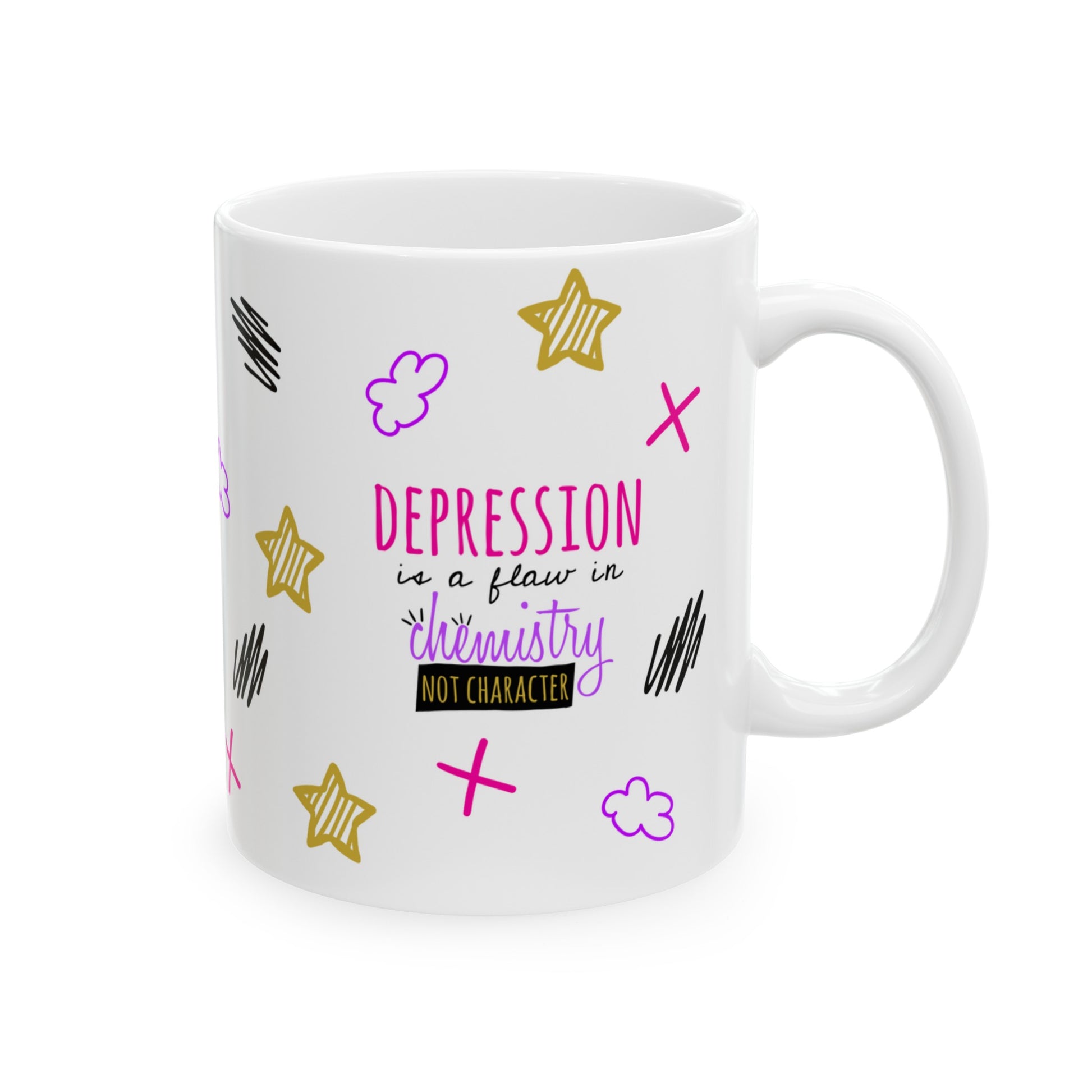 Depression Is A Flaw In Chemistry Not Character - Ceramic Mug (11oz, 15oz)