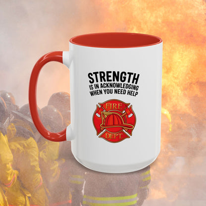 Strength Is In Acknowledging When You Need Help, Firefighter - Mental Health Awareness for Firefighters, Accent Coffee Mug (11, 15oz)