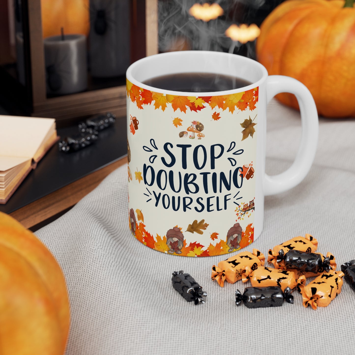 Stop Doubting Yourself - Ceramic Mug 11oz