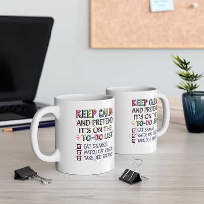 Keep Calm And Pretend It's On The To-Do List  - Ceramic Mug, (11oz, 15oz)