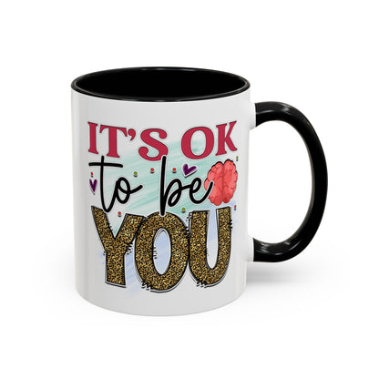 It's Ok To Be You - Accent Coffee Mug (11, 15oz)