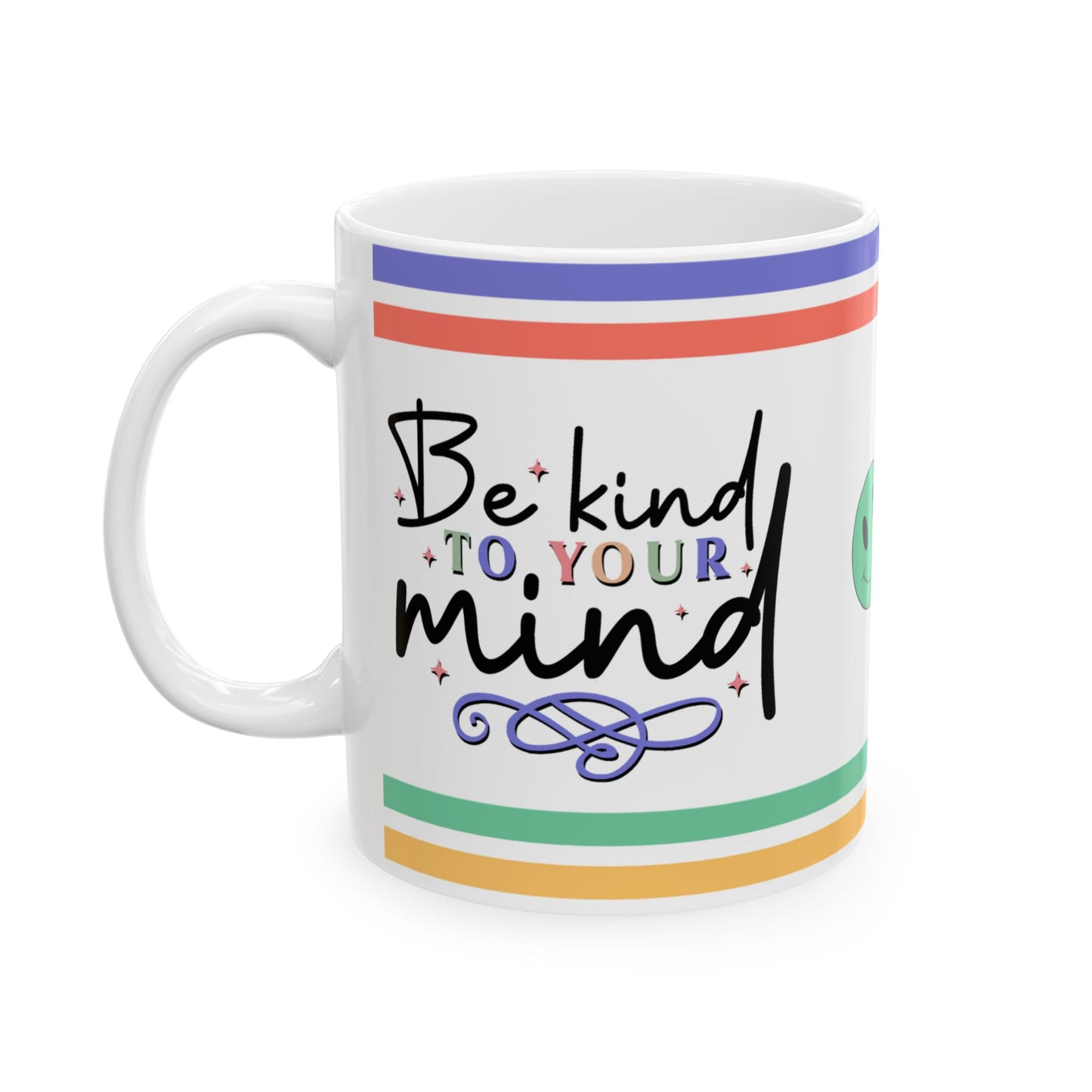 Be Kind To Your Mind Ceramic Mug, (11oz, 15oz)