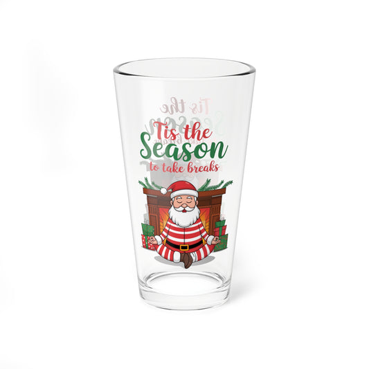 Tis The Season To Take Breaks, Christmas Pint Glass, 16oz