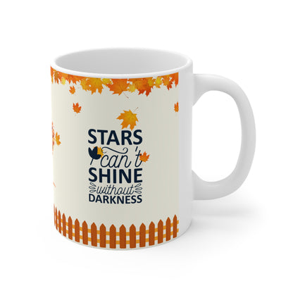 Stars Can't Shine Without Darkness - Ceramic Mug 11oz