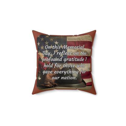 On this Memorial Day, I reflect on the profound gratitude I hold for those who gave everything for our nation - Memorial Day Spun Polyester Square Pillow