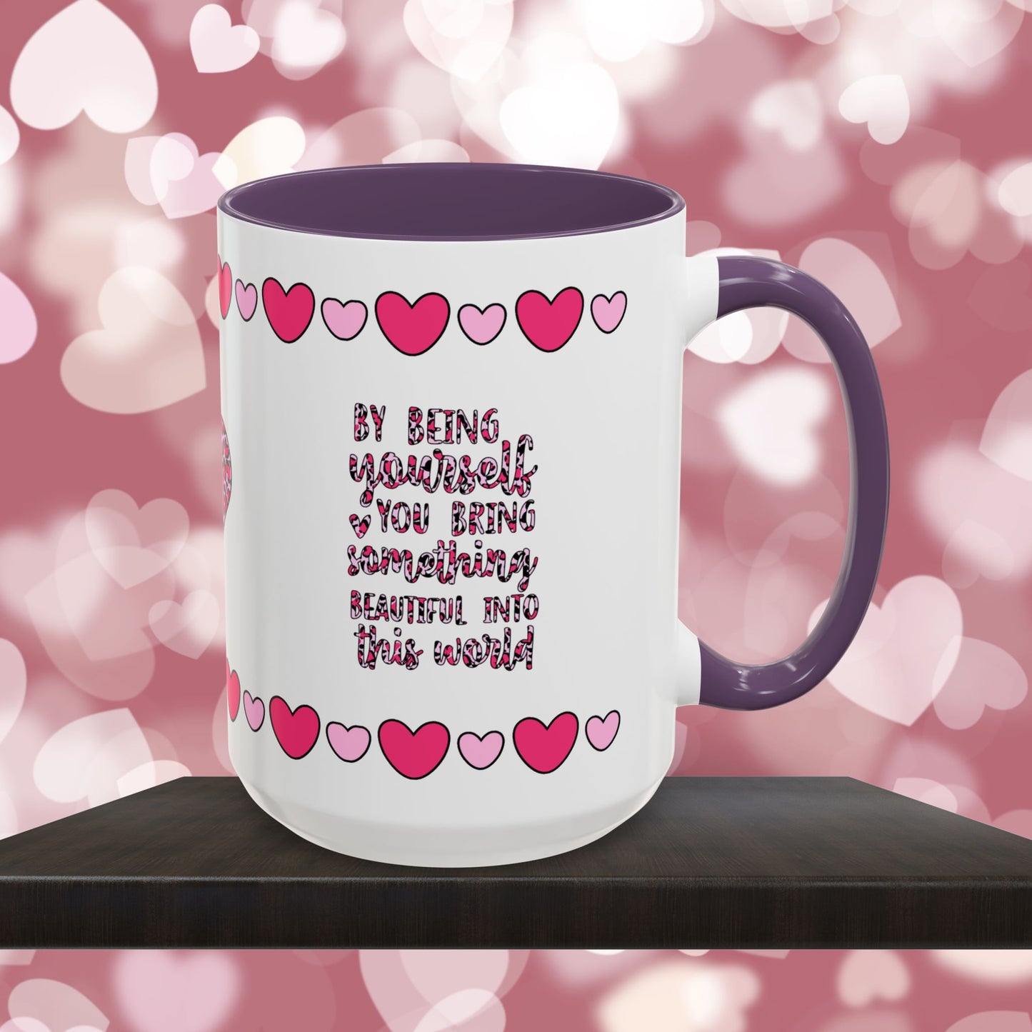 By Being Yourself You Bring Something Beautiful Into This World  - Mental Health & Wellness Ceramic Mug