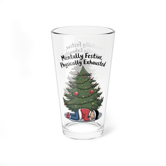 Mentally Festive, Physically Exhausted, Christmas Pint Glass, 16oz