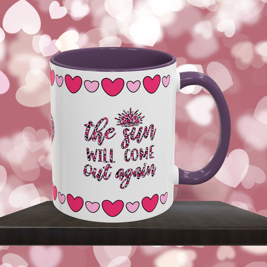 The Sun Will Come Out Again - Mental Health & Wellness Ceramic Mug, 11oz or 15oz, Encouraging Positivity and Emotional Balance