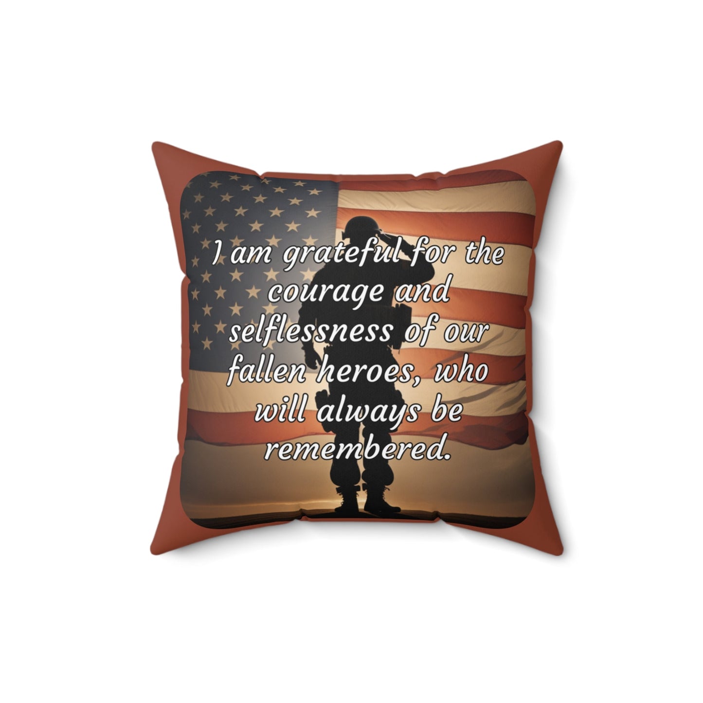 I am grateful for the courage and selflessness of our fallen heroes, who will always be remembered - Memorial Day Spun Polyester Square Pillow