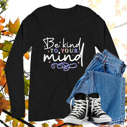 Be Kind To Your Mind  - Retro Long Sleeve Tee, Bella + Canvas